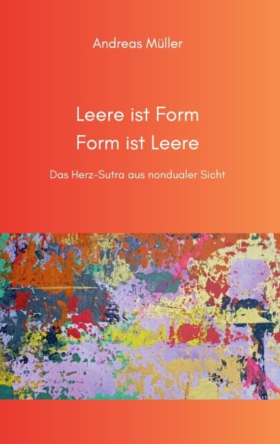 Leere ist Form, Form ist Leere - Andreas Müller