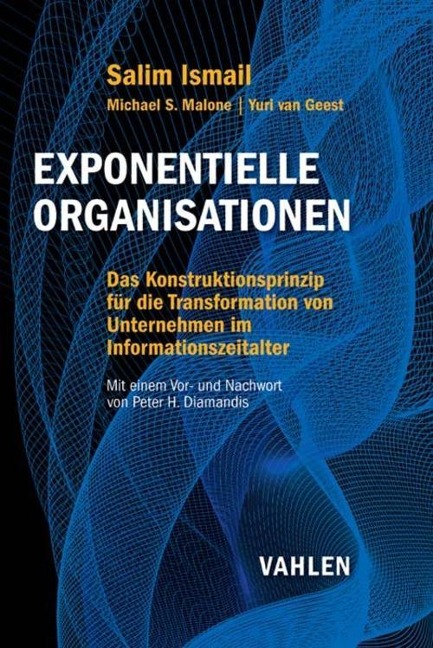 Exponentielle Organisationen - Salim Ismail, Michael S. Malone, Yuri Geest