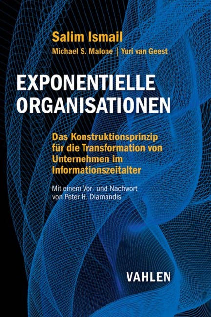 Exponentielle Organisationen - Salim Ismail, Michael S. Malone, Yuri Geest