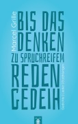 Cover-Bild zum Titel 'Bis das Denken zu spruchreifem Reden gedeih' (2.  überarb. Aufl.)' von 'Marcel Grille'