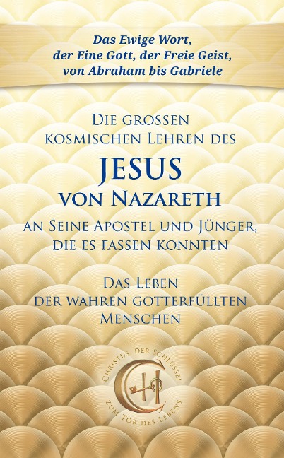 Die großen kosmischen Lehren des Jesus von Nazareth an Seine Apostel und Jünger, die es fassen konnten - Gabriele