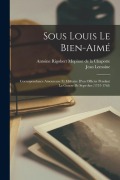 Cover-Bild zum Titel 'Sous Louis Le Bien-aimé: Correspondance Amoureuse Et Militaire D'un Officier Pendant La Guerre De Sept-ans (1757-1765)' von 'Jean Lemoine'