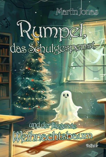 Rumpel, das Schulgespenst, und der fliegende Weihnachtsbaum - Martin Jonas