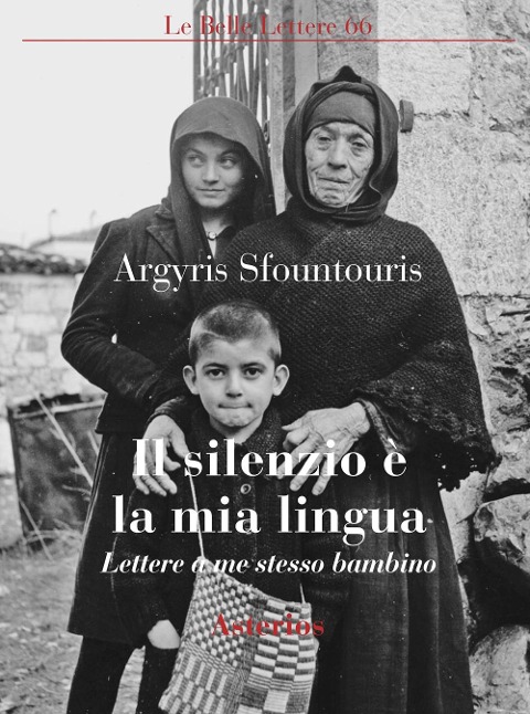 Il silenzio è la mia lingua. Lettere a me stesso bambino - Argyris Sfountouris