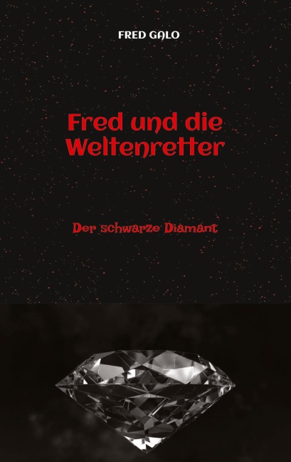 Fred und die Weltenretter - ein witziger, turbulenter Fantasyroman für junge Leserinnen und Leser ab 12 Jahren - Fred Galo