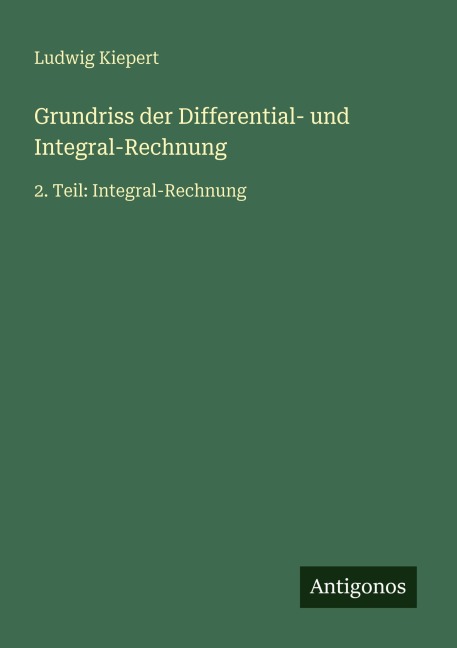 Grundriss der Differential- und Integral-Rechnung - Ludwig Kiepert