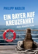 Cover-Bild zum Titel 'Ein Bayer Auf Kreuzfahrt' von 'Philipp Nadler'