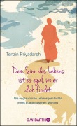 Cover-Bild zum Titel 'Dem Sinn des Lebens ist es egal, wo er dich findet' von 'Tenzin Priyadarshi'