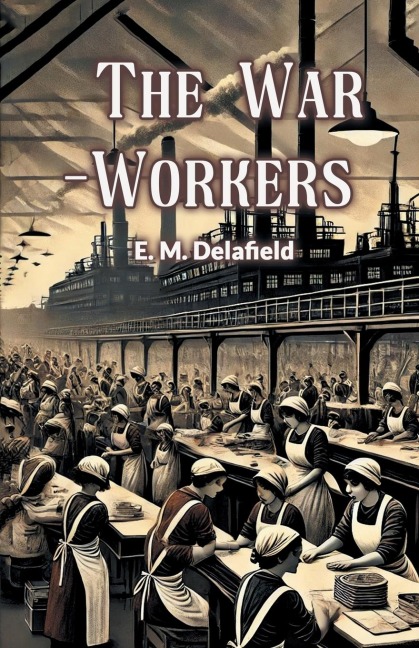 The War-Workers - E. M. Delafield