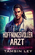 Cover-Bild zum Titel 'Hoffnungsvoller Arzt (Bräute für die Alien-Piraten, #5)' von 'Tamsin Ley'