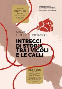 Shoah e pietre d'inciampo. Intrecci di storia tra i vicoli e le calli - Daniela Cirillo, Gianpaola Costabile