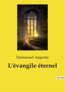 Cover-Bild zum Titel 'L'évangile éternel' von 'Emmanuel Aegerter'