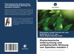 Phytochemische Untersuchung und antibakterielle Wirkung von Spondias mombin L - Emanuelle Louyde Ferreira de Lima, Ruthinéia D. A. U. Lins, Maria Regina Macêdo Costa