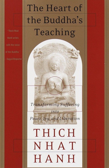 The Heart of the Buddha's Teaching - Thich Nhat Hanh