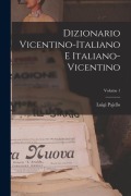 Cover-Bild zum Titel 'Dizionario Vicentino-Italiano E Italiano-Vicentino; Volume 1' von 'Luigi Pajello'