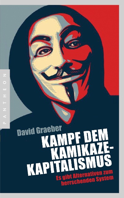 Kampf dem Kamikaze-Kapitalismus - David Graeber