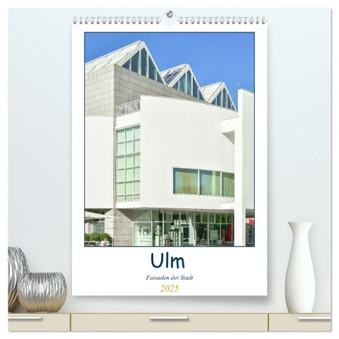Ulm Fassaden der Stadt (hochwertiger Premium Wandkalender 2025 DIN A2 hoch), Kunstdruck in Hochglanz - Bettina Hackstein