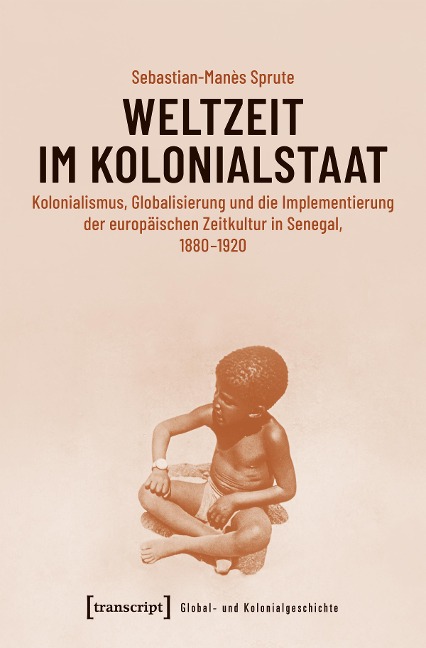 Weltzeit im Kolonialstaat - Sebastian-Manès Sprute