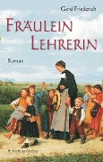 Cover-Bild zum Titel 'Fräulein Lehrerin' von 'Gerd Friederich'