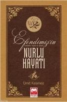 Efendimizin Nurlu Hayati - Ümit Kesmez