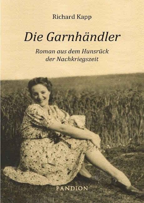 Die Garnhändler: Roman aus dem Hunsrück der Nachkriegszeit - Richard Kapp