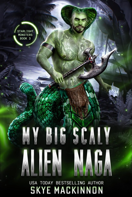 My Big Scaly Alien Naga (Starlight Monsters, #3) - Skye Mackinnon