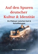 Cover-Bild zum Titel 'Auf den Spuren deutscher Kultur und Identität' von 'Hermann Selchow'
