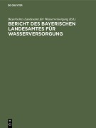 Cover-Bild zum Titel 'Bericht des Bayerischen Landesamtes für Wasserversorgung' von ''