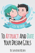 How To Date Right - The 7 Step Method To Attract And Date Your Dream Girls - Raymond Hilson