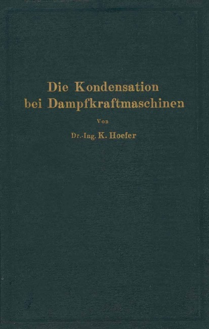 Die Kondensation bei Dampfkraftmaschinen - K. Hoefer