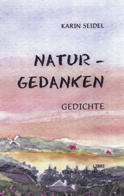 Naturgedanken, Gedichte - Karin Seidel