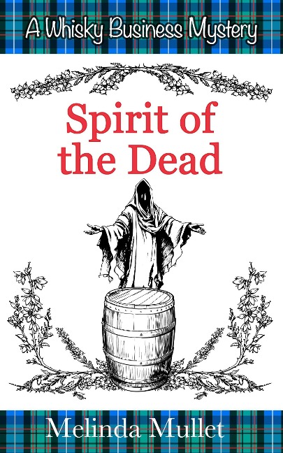 Spirit of the Dead (Whisky Business Mystery, #6) - Melinda Mullet