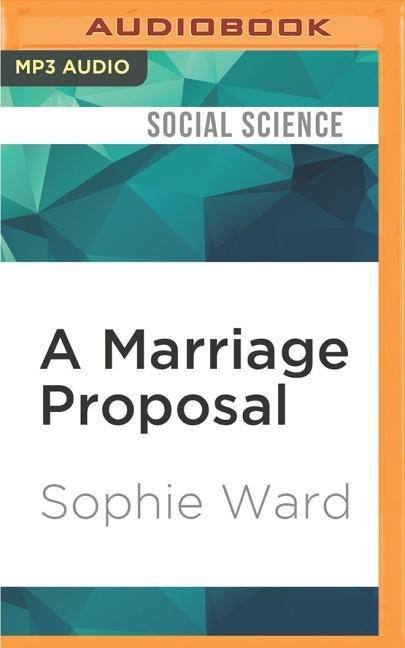 MARRIAGE PROPOSAL      M - Sophie Ward