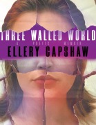 Cover-Bild zum Titel 'Three Walled World' von 'Ellery Capshaw'