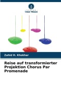 Cover-Bild zum Titel 'Reise auf transformierter Projektion Chorus Par Promenade' von 'Zahid H. Khokhar'