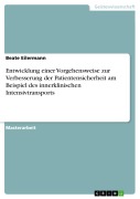 Cover-Bild zum Titel 'Entwicklung einer Vorgehensweise zur Verbesserung der Patientensicherheit am Beispiel des innerklinischen Intensivtransports' von 'Beate Eilermann'