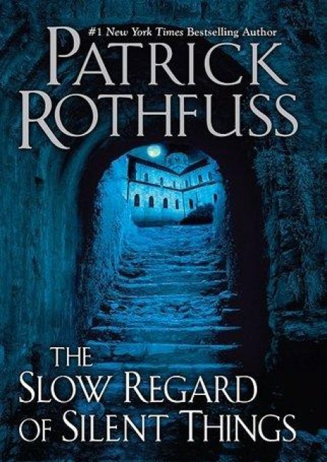 The Slow Regard of Silent Things - Patrick Rothfuss