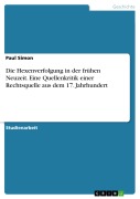 Cover-Bild zum Titel 'Die Hexenverfolgung in der frühen Neuzeit. Eine Quellenkritik einer Rechtsquelle aus dem 17. Jahrhundert' von 'Paul Simon'