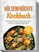 Cover-Bild zum Titel 'Hülsenfrüchte Kochbuch: Die leckersten Rezepte mit Kichererbsen, Bohnen, Linsen & Co. für jeden Geschmack & Anlass - proteinreich, sättigend & alltagstauglich - inkl. Frühstück, Fermenten, Süßspeisen uvm.' von 'Claudia Hollmann'
