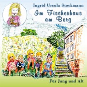 Cover-Bild zum Titel 'Im Fischerhaus am Berg' von 'Ingrid Ursula Stockmann'