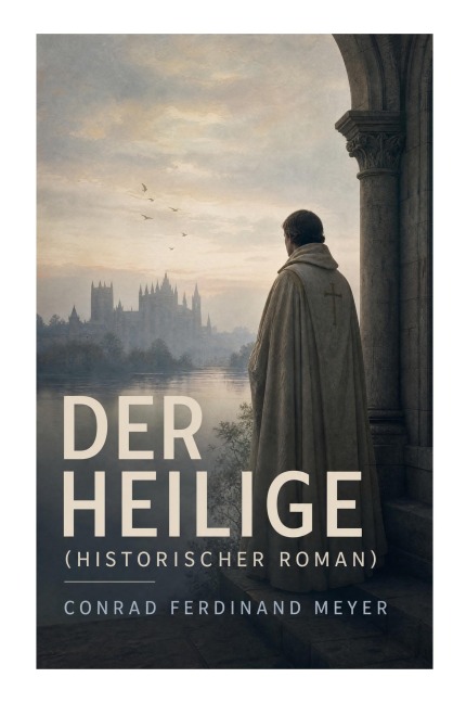 Der Heilige (Historischer Roman) - Conrad Ferdinand Meyer
