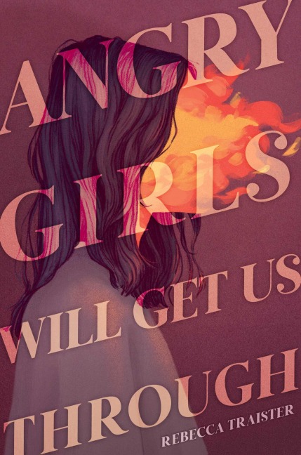 Angry Girls Will Get Us Through - Rebecca Traister
