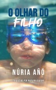 Cover-Bild zum Titel 'O Olhar do Filho' von 'Núria Añó'