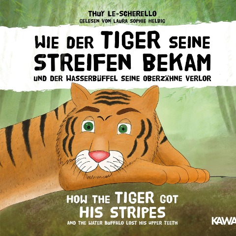 Wie der Tiger seine Streifen bekam / How the Tiger Got His Stripes - Zweisprachiges Kinderhörbuch Deutsch Englisch - Thuy Le-Scherello