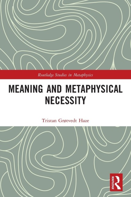 Meaning and Metaphysical Necessity - Tristan Grøtvedt Haze