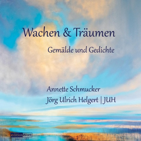 Wachen & Träumen - Jörg Ulrich Helgert JUH, Annette Schmucker