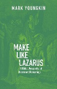 Make Like Lazarus - Mark Youngkin