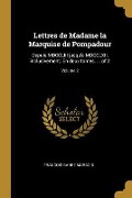 Cover-Bild zum Titel 'Lettres de Madame la Marquise de Pompadour: Depuis MDCCLIII jusqu'à MDCCLXII, inclusivement. En deux tomes. ... of 2; Volume 2' von 'Francois Barbe Marbois'