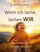 Cover-Bild zum Titel 'Wenn ich lache, lachen wir' von 'Winfried Weber'