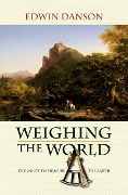 Cover-Bild zum Titel 'Weighing the World' von 'Edwin Danson'